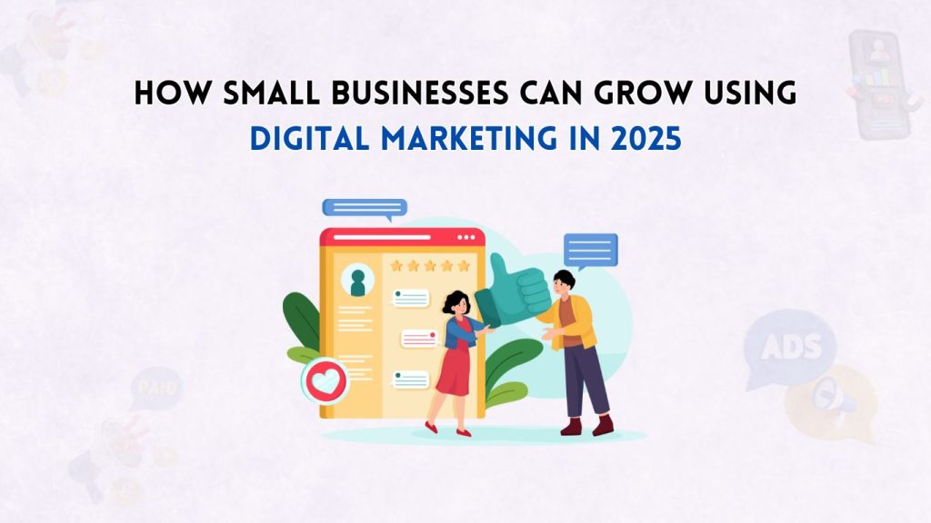 Why Digital Marketing Is the Lifeline for Small Businesses in 2025
